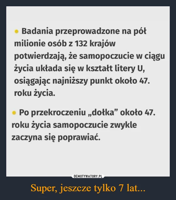 
    Super, jeszcze tylko 7 lat...