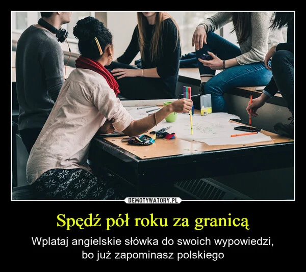 
    Spędź pół roku za granicą