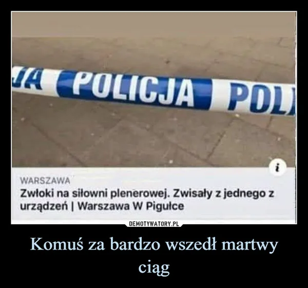 
    Komuś za bardzo wszedł martwy ciąg