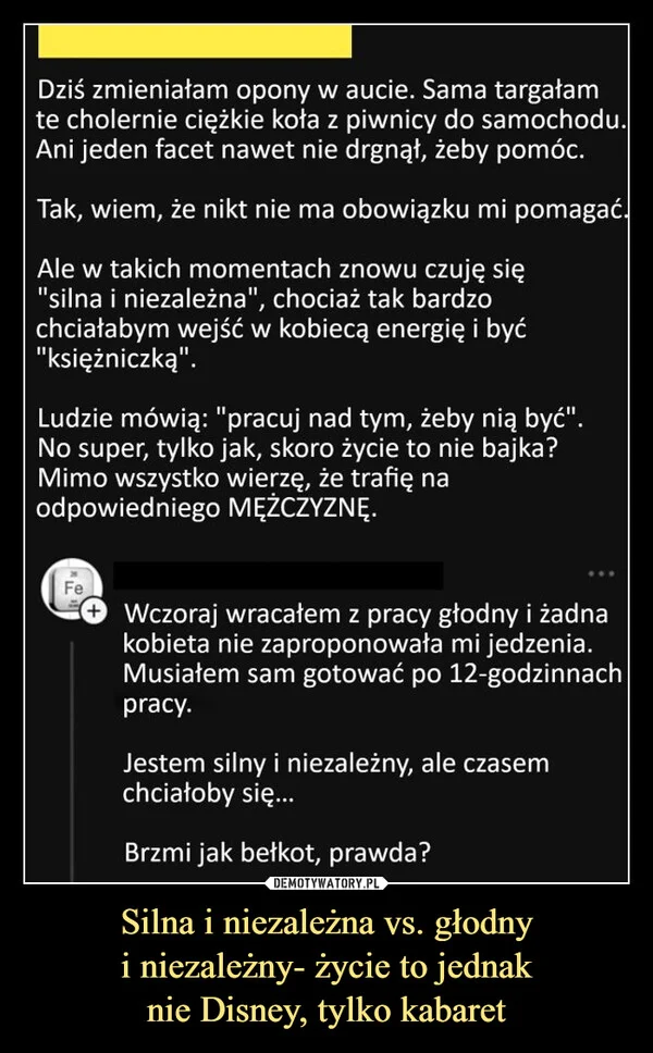 
    Silna i niezależna vs. głodny i niezależny- życie to jednak nie Disney, tylko kabaret