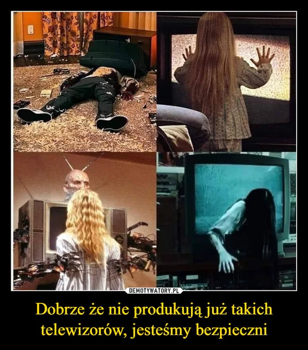 
    Dobrze że nie produkują już takich telewizorów, jesteśmy bezpieczni