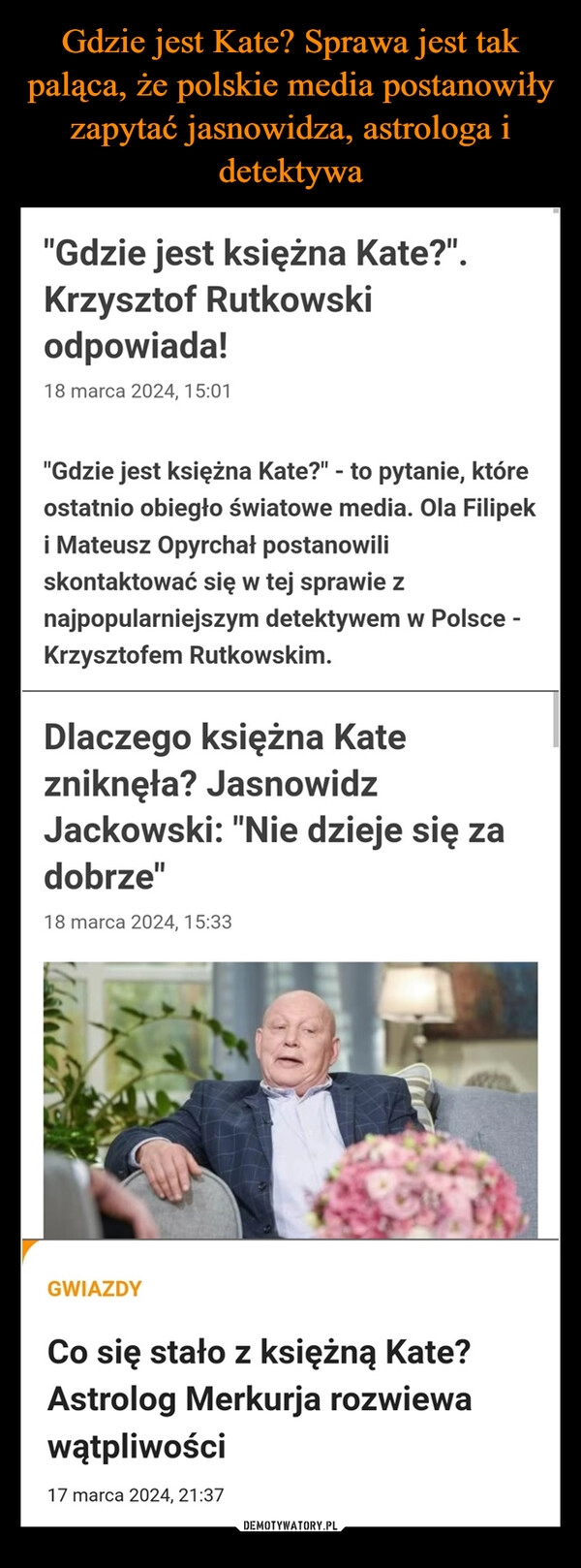 
    Gdzie jest Kate? Sprawa jest tak paląca, że polskie media postanowiły zapytać jasnowidza, astrologa i detektywa