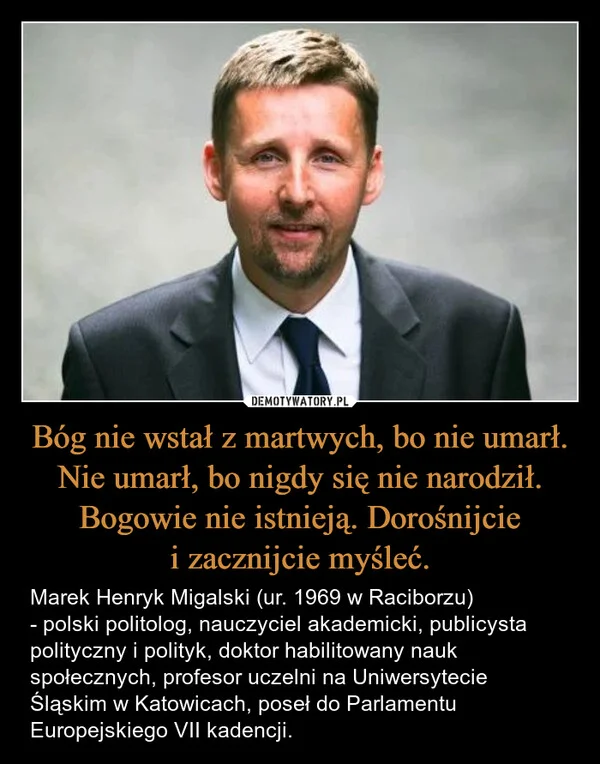 Bóg nie wstał z martwych, bo nie umarł. Nie umarł, bo nigdy się nie narodził. Bogowie nie istnieją. Dorośnijcie i zacznijcie myśleć.