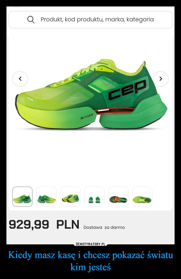 
    Kiedy masz kasę i chcesz pokazać światu kim jesteś