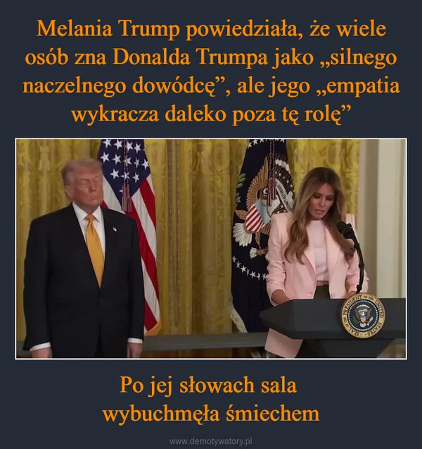 
    Melania Trump powiedziała, że wiele osób zna Donalda Trumpa jako „silnego naczelnego dowódcę”, ale jego „empatia wykracza daleko poza tę rolę” Po jej słowach sala wybuchmęła śmiechem