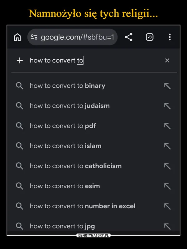 
    Namnożyło się tych religii...