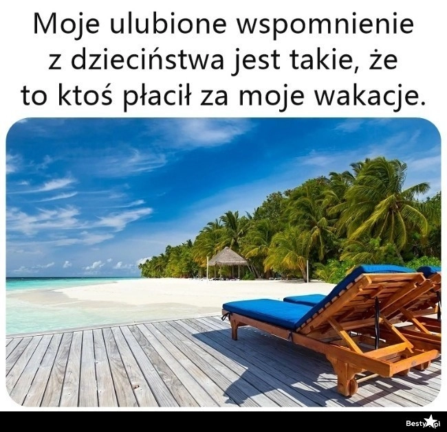 
    Ulubione wspomnienie z dzieciństwa 