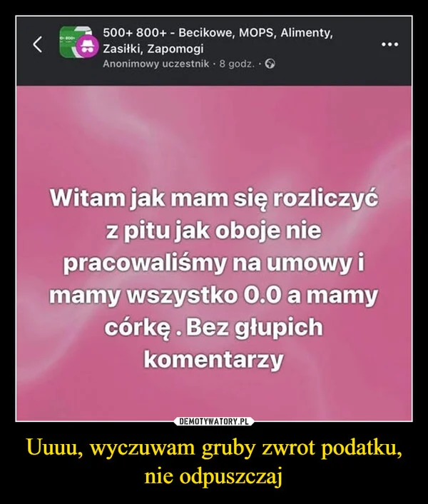 
    Uuuu, wyczuwam gruby zwrot podatku, nie odpuszczaj
