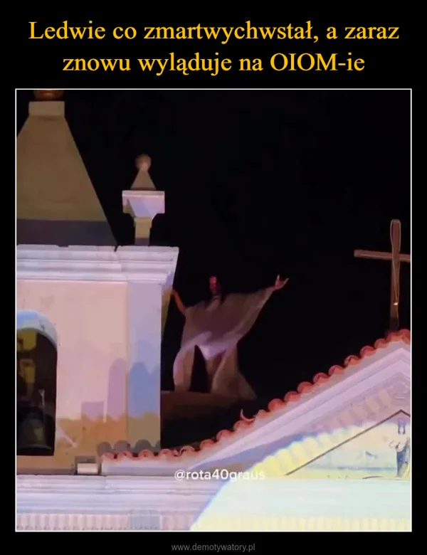 
    Ledwie co zmartwychwstał, a zaraz znowu wyląduje na OIOM-ie