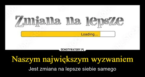 Naszym największym wyzwaniem