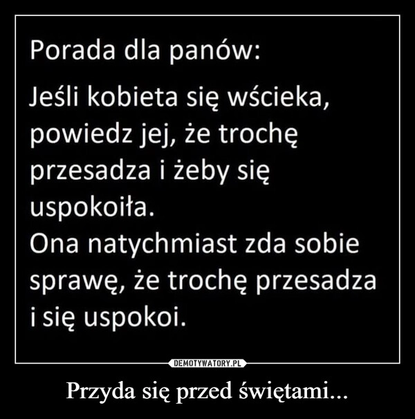 
    Przyda się przed świętami...