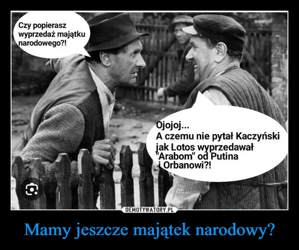 
    Mamy jeszcze majątek narodowy?