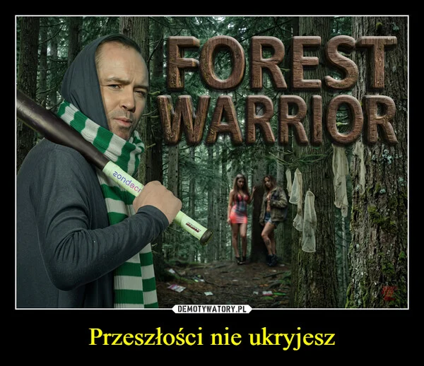 
    Przeszłości nie ukryjesz
