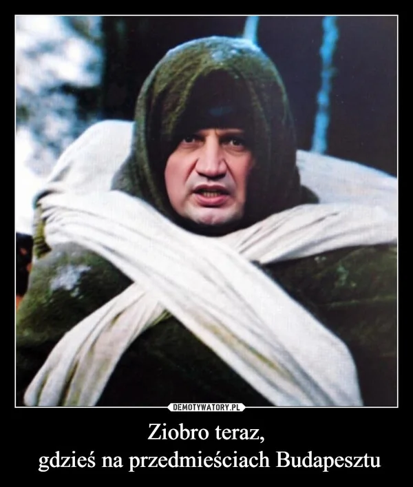 
    Ziobro teraz, gdzieś na przedmieściach Budapesztu