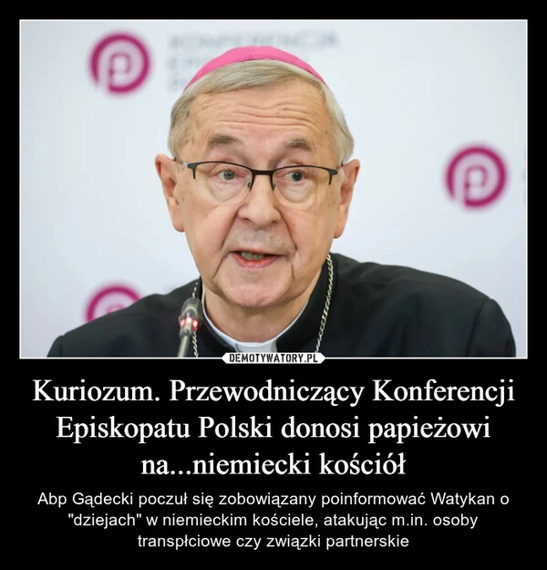 
    Kuriozum. Przewodniczący Konferencji Episkopatu Polski donosi papieżowi na...niemiecki kościół