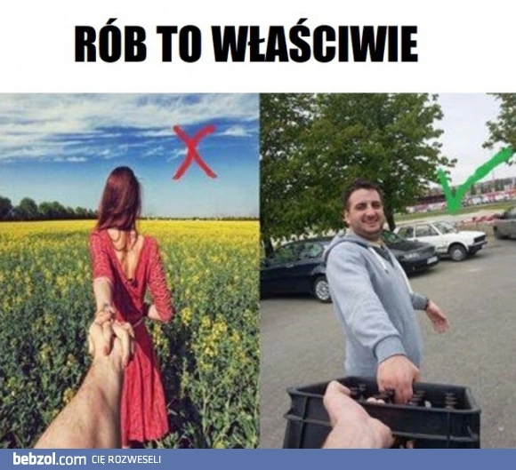 
    Rób to właściwie 