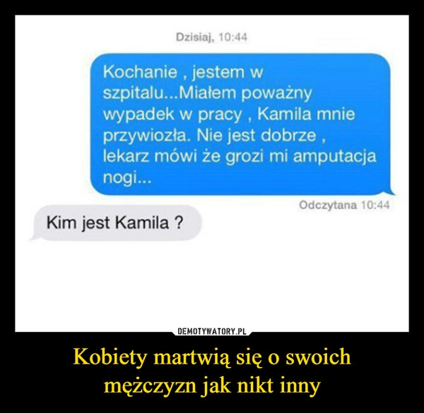 
    Kobiety martwią się o swoich
mężczyzn jak nikt inny