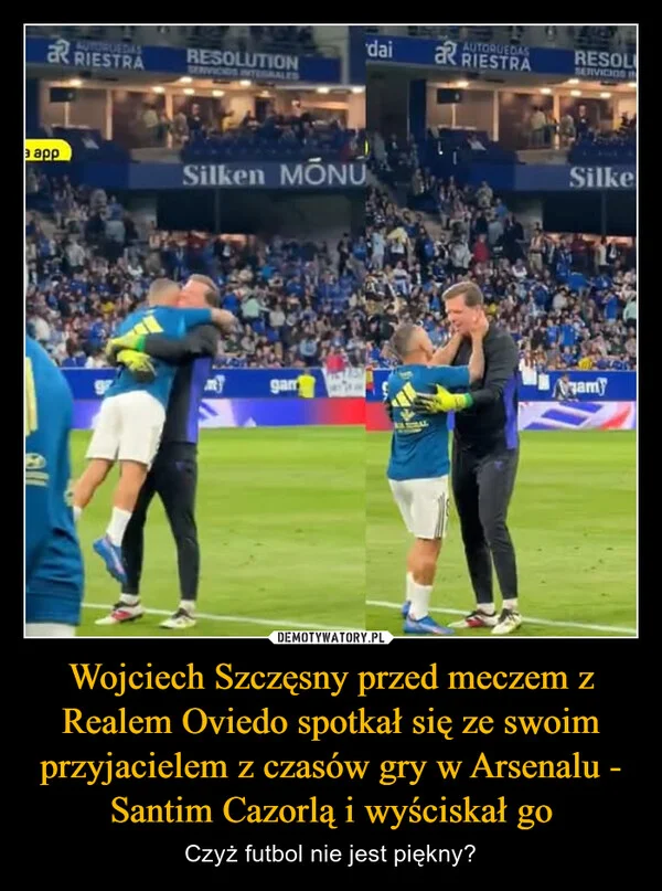 
    Wojciech Szczęsny przed meczem z Realem Oviedo spotkał się ze swoim przyjacielem z czasów gry w Arsenalu - Santim Cazorlą i wyściskał go
