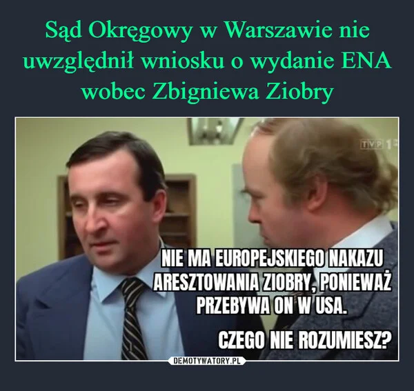 
    Sąd Okręgowy w Warszawie nie uwzględnił wniosku o wydanie ENA wobec Zbigniewa Ziobry