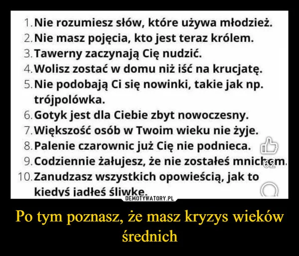 
    Po tym poznasz, że masz kryzys wieków średnich
