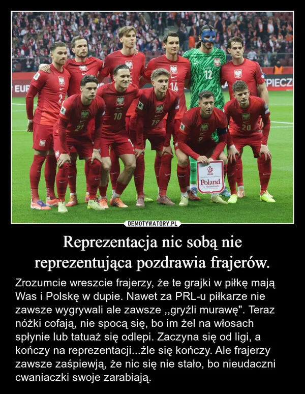 Reprezentacja nic sobą nie reprezentująca pozdrawia frajerów.