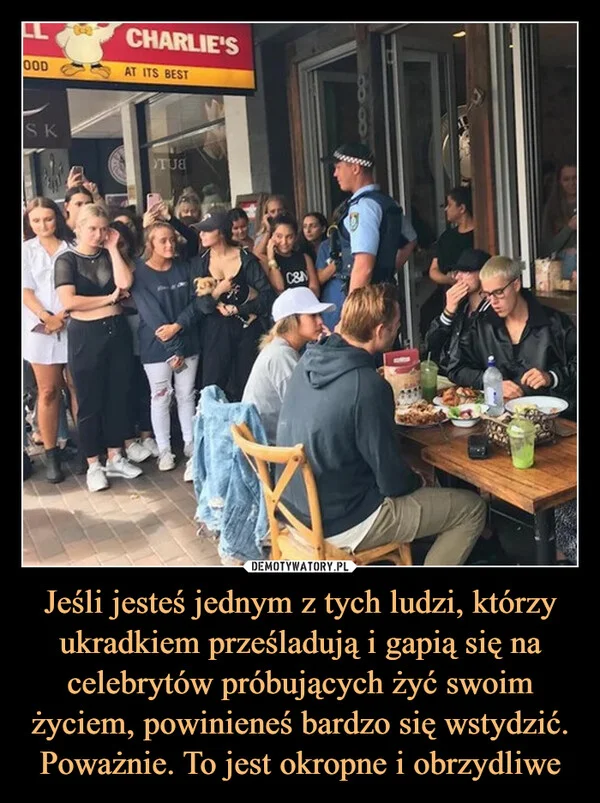 
    Jeśli jesteś jednym z tych ludzi, którzy ukradkiem prześladują i gapią się na celebrytów próbujących żyć swoim życiem, powinieneś bardzo się wstydzić. Poważnie. To jest okropne i obrzydliwe