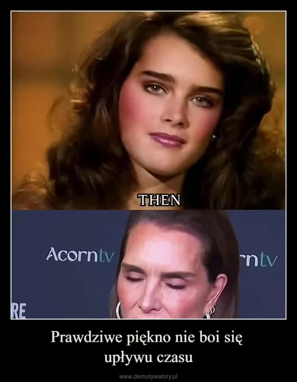 
    Prawdziwe piękno nie boi się upływu czasu