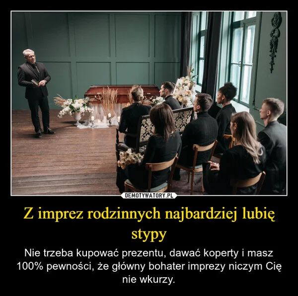 Z imprez rodzinnych najbardziej lubię stypy