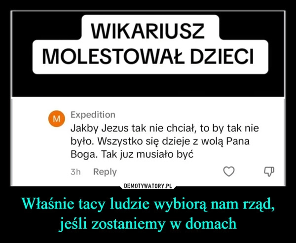 
    Właśnie tacy ludzie wybiorą nam rząd, jeśli zostaniemy w domach