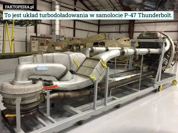 
    To jest układ turbodoładowania w samolocie P-47 Thunderbolt.