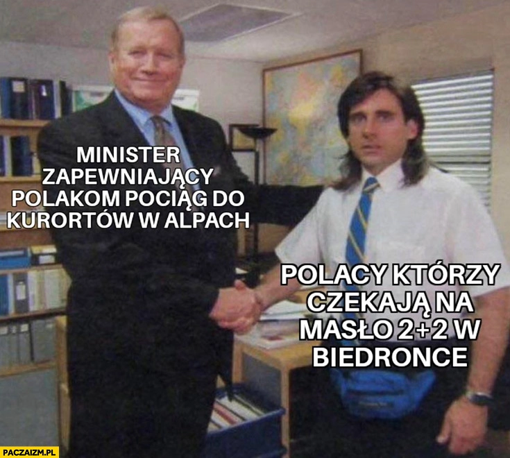 
    Minister zapewniający Polakom pociąg do kurortów w alpach vs Polacy którzy czekają na masło 2+2 w Biedronce