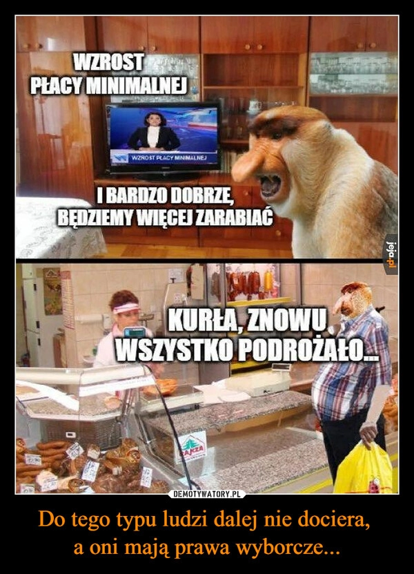 
    
Do tego typu ludzi dalej nie dociera,
a oni mają prawa wyborcze... 