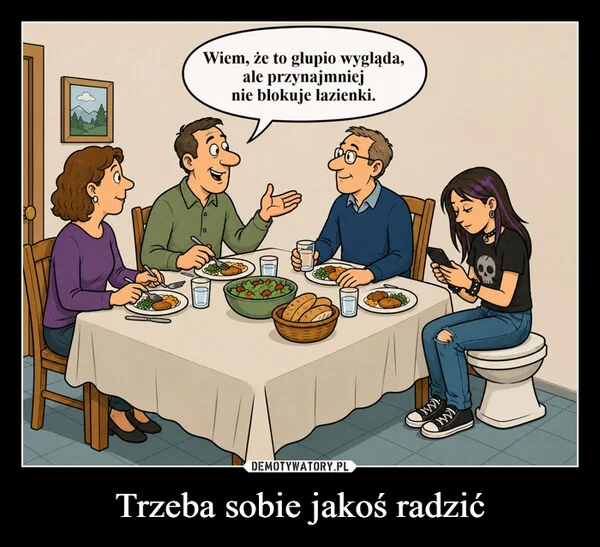 
    Trzeba sobie jakoś radzić