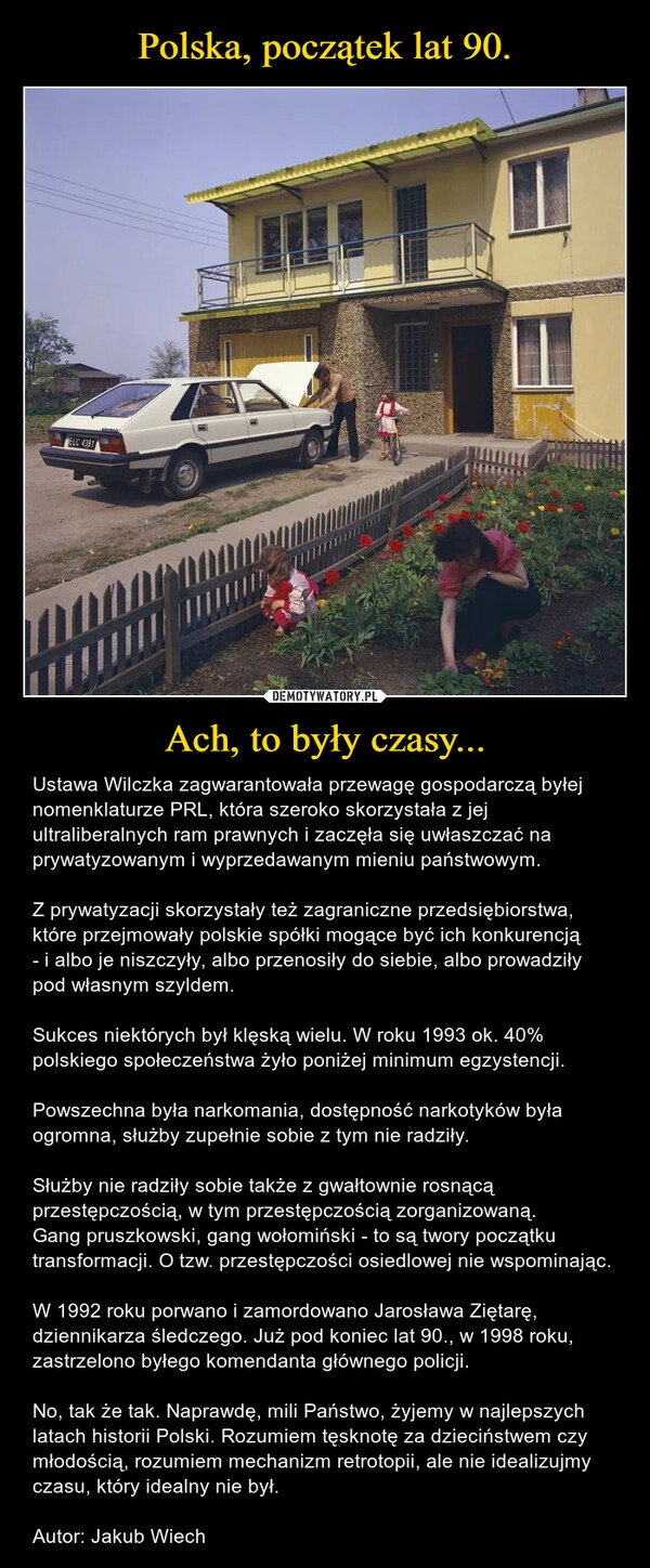 
    Polska, początek lat 90. Ach, to były czasy...