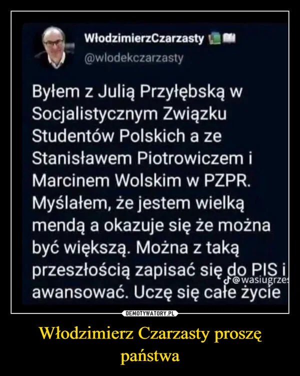
    Włodzimierz Czarzasty proszę państwa
