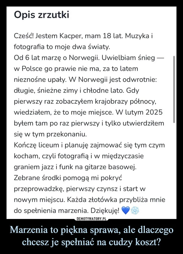 
    Marzenia to piękna sprawa, ale dlaczego chcesz je spełniać na cudzy koszt?