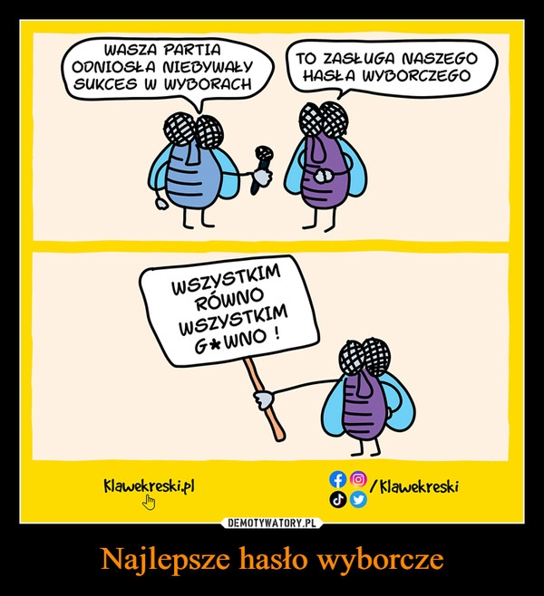 
    Najlepsze hasło wyborcze