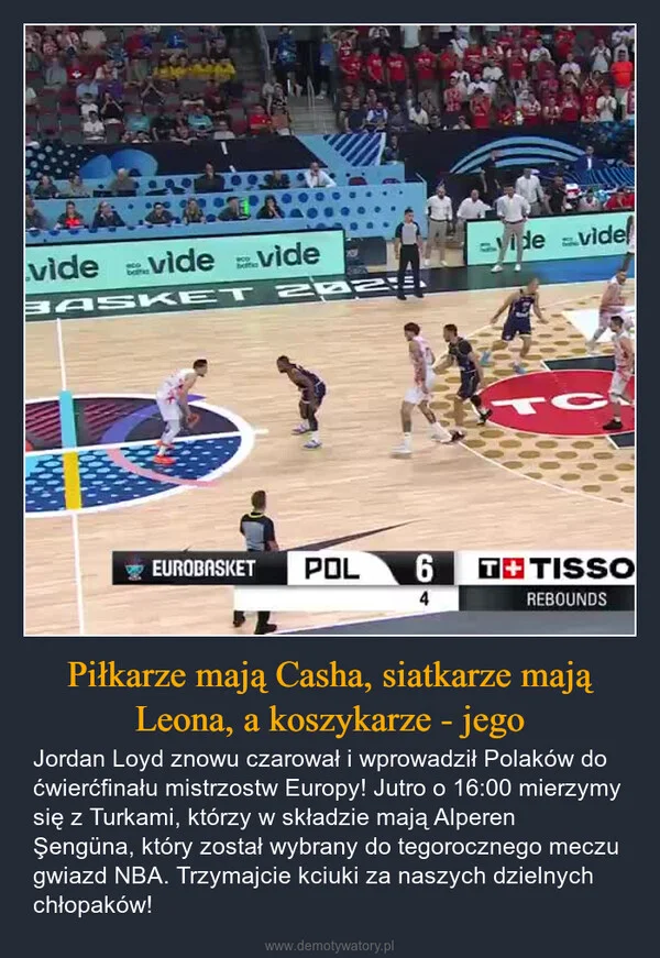 
    Piłkarze mają Casha, siatkarze mają Leona, a koszykarze - jego