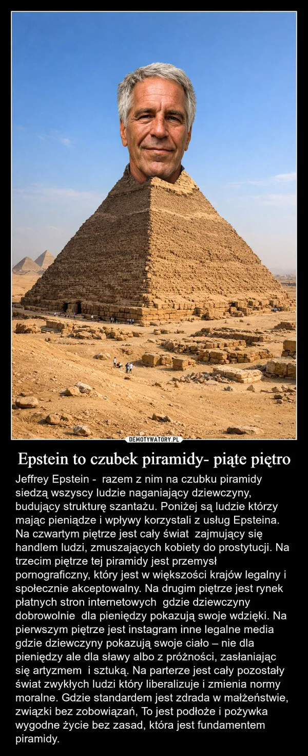 
    Epstein to czubek piramidy- piąte piętro