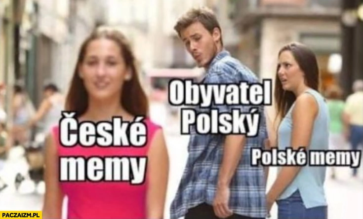 Obywatel Polski woli Czeskie memy niż Polskie memy chłopak ogląda się za dziewczyną