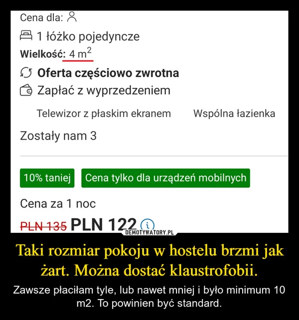
    Taki rozmiar pokoju w hostelu brzmi jak żart. Można dostać klaustrofobii.