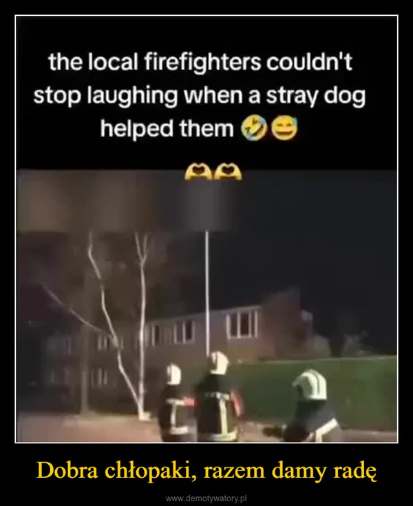 Dobra chłopaki, razem damy radę