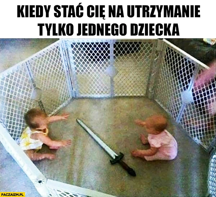 
    Kiedy stać Cię na utrzymanie tylko jednego dziecka walka w klatce miecz