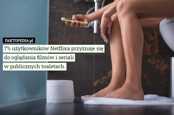 
    7% użytkowników Netflixa przyznaje się do oglądania filmów i seriali
w publicznych