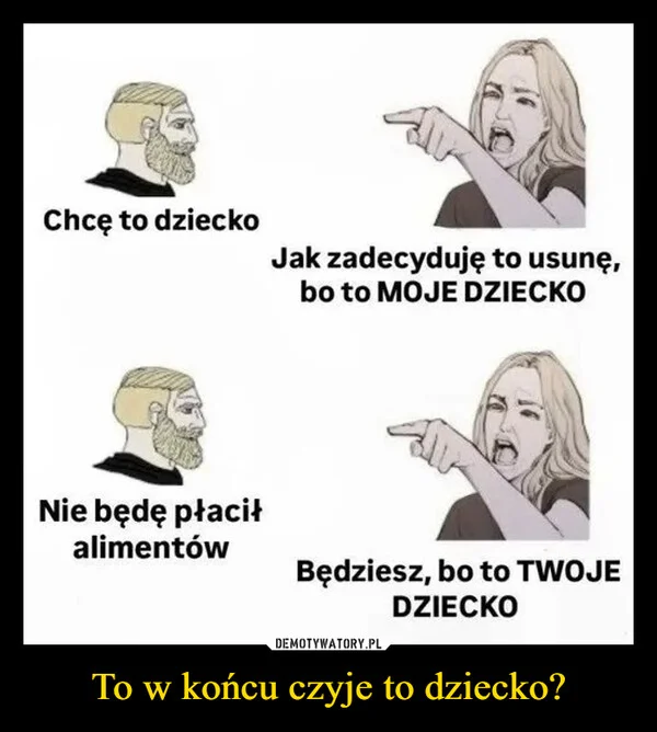 
    To w końcu czyje to dziecko?
