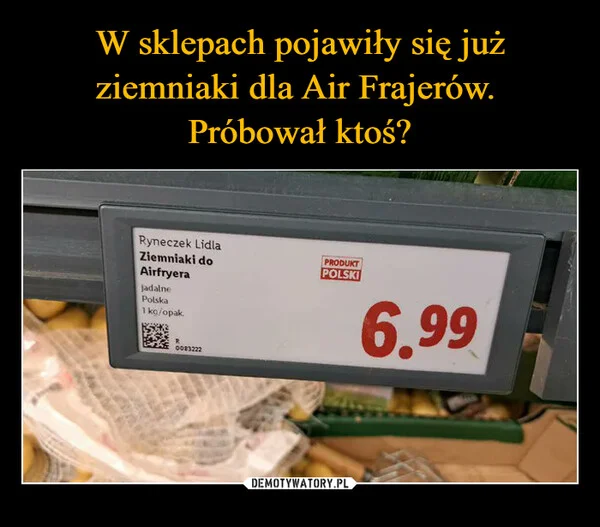 W sklepach pojawiły się już ziemniaki dla Air Frajerów. Próbował ktoś?