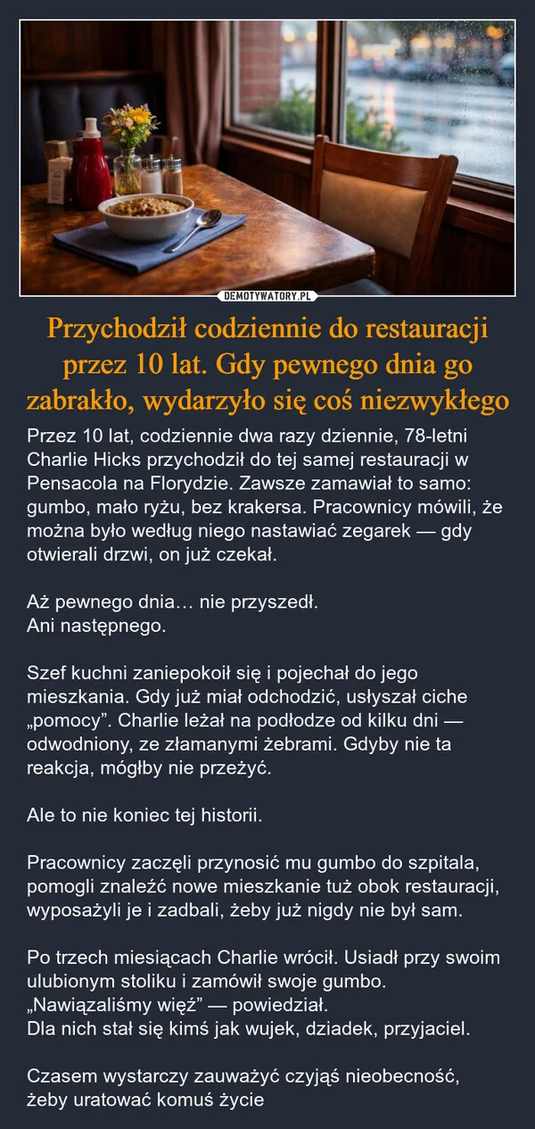 
    Przychodził codziennie do restauracji przez 10 lat. Gdy pewnego dnia go zabrakło, wydarzyło się coś niezwykłego