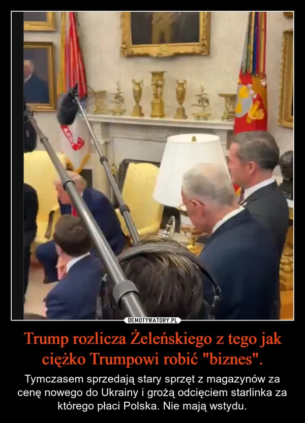 
    Trump rozlicza Żeleńskiego z tego jak ciężko Trumpowi robić "biznes".