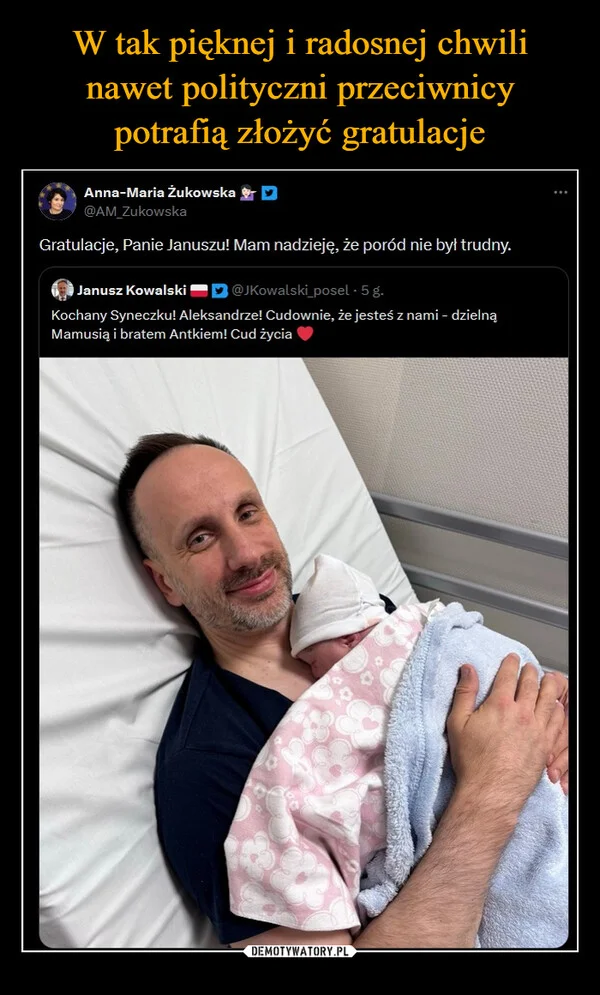 
    W tak pięknej i radosnej chwili nawet polityczni przeciwnicy potrafią złożyć gratulacje