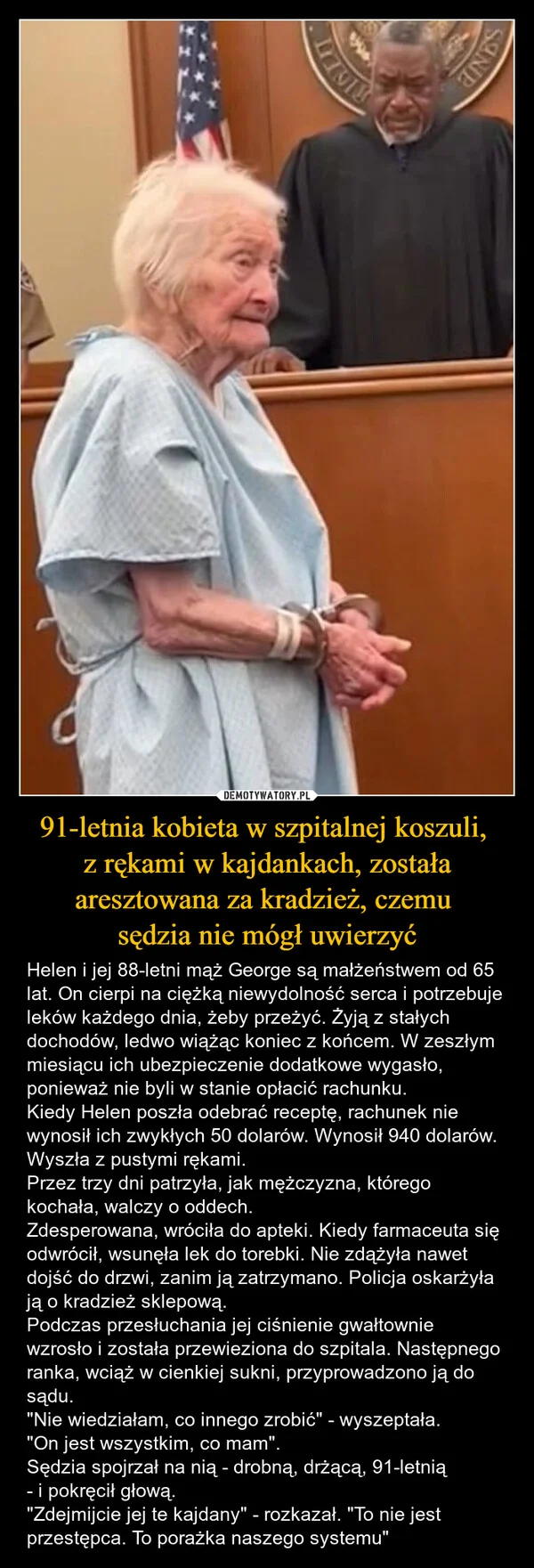 
    91-letnia kobieta w szpitalnej koszuli, z rękami w kajdankach, została aresztowana za kradzież, czemu sędzia nie mógł uwierzyć